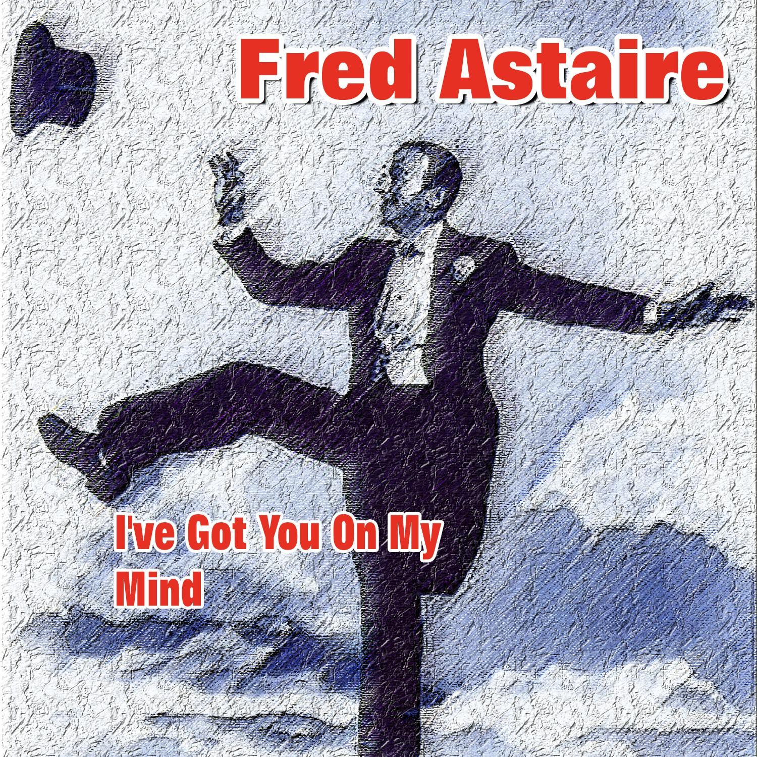 Fred Astaire - I've Got You On My Mind