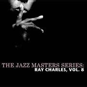 The Jazz Masters Series: Ray Charles, Vol. 8