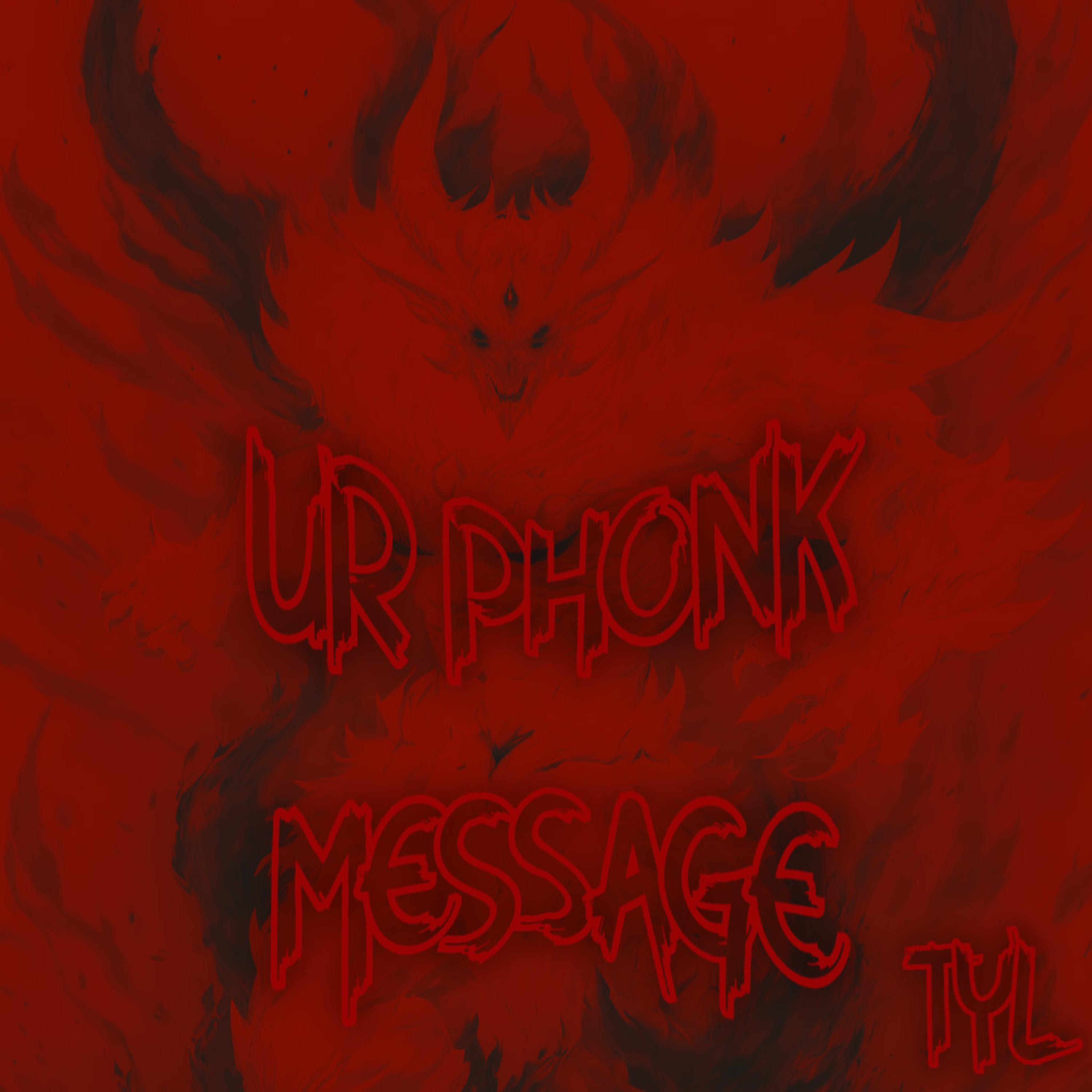 UR PHONK MESSAGE
