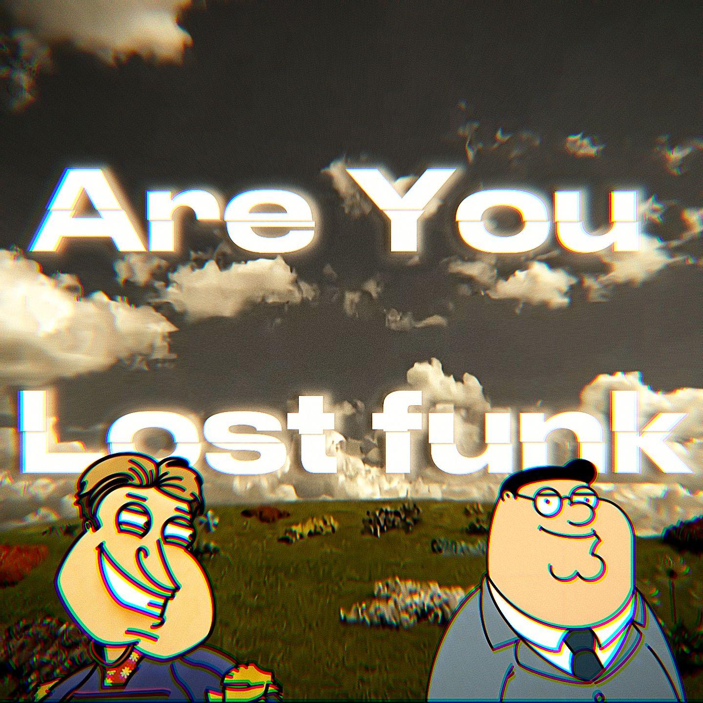 Are You Lost funk