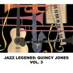 Jazz Legends: Quincy Jones, Vol. 3专辑