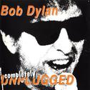 Bob Dylan - Completely Unplugged专辑
