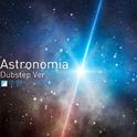 Astrornomia (Dubstep Ver.)专辑