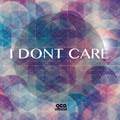 I DONT CARE