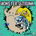 “MONSTER☆TRUNK . ”