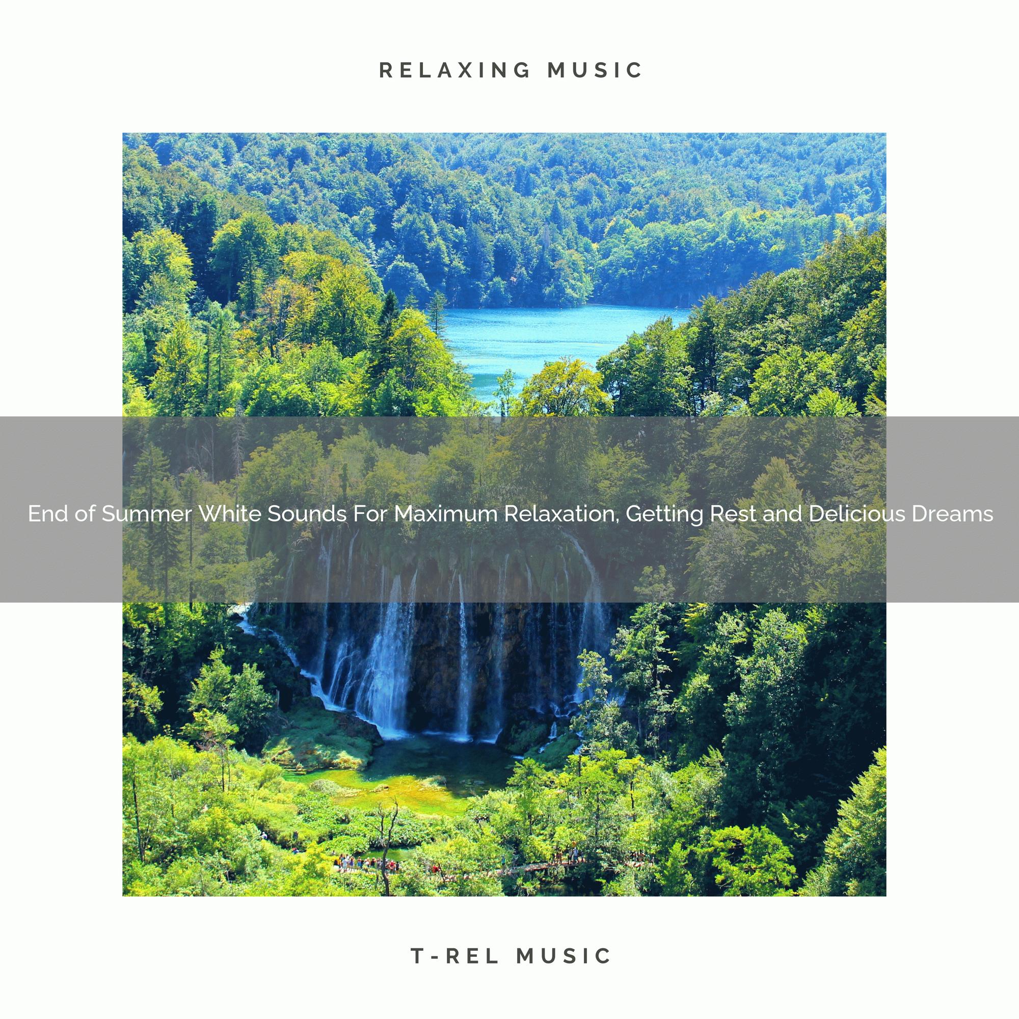 End of Summer White Sounds For Maximum Relaxation, Getting Rest and Delicious Dreams