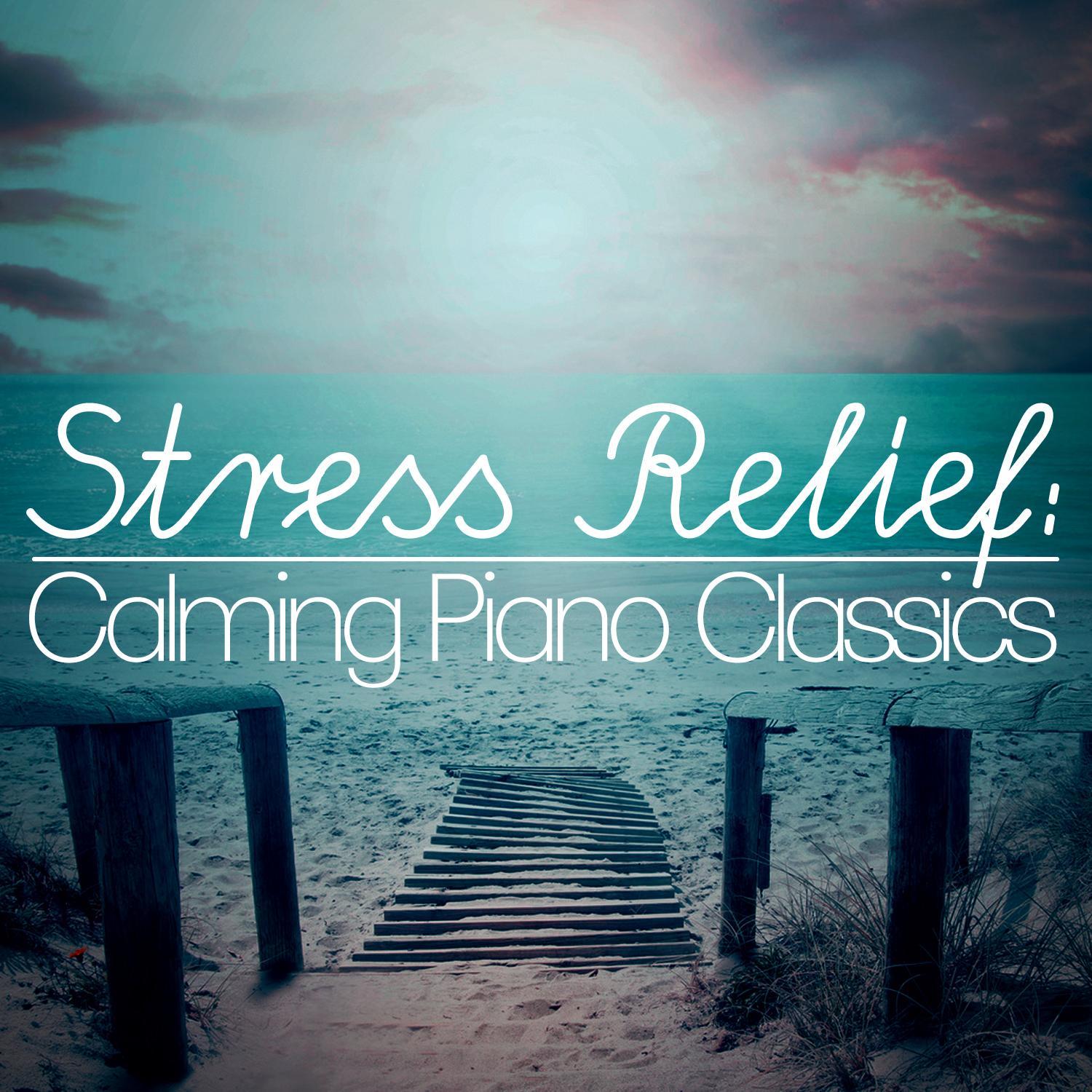 Stress Relief: Calming Piano Classics