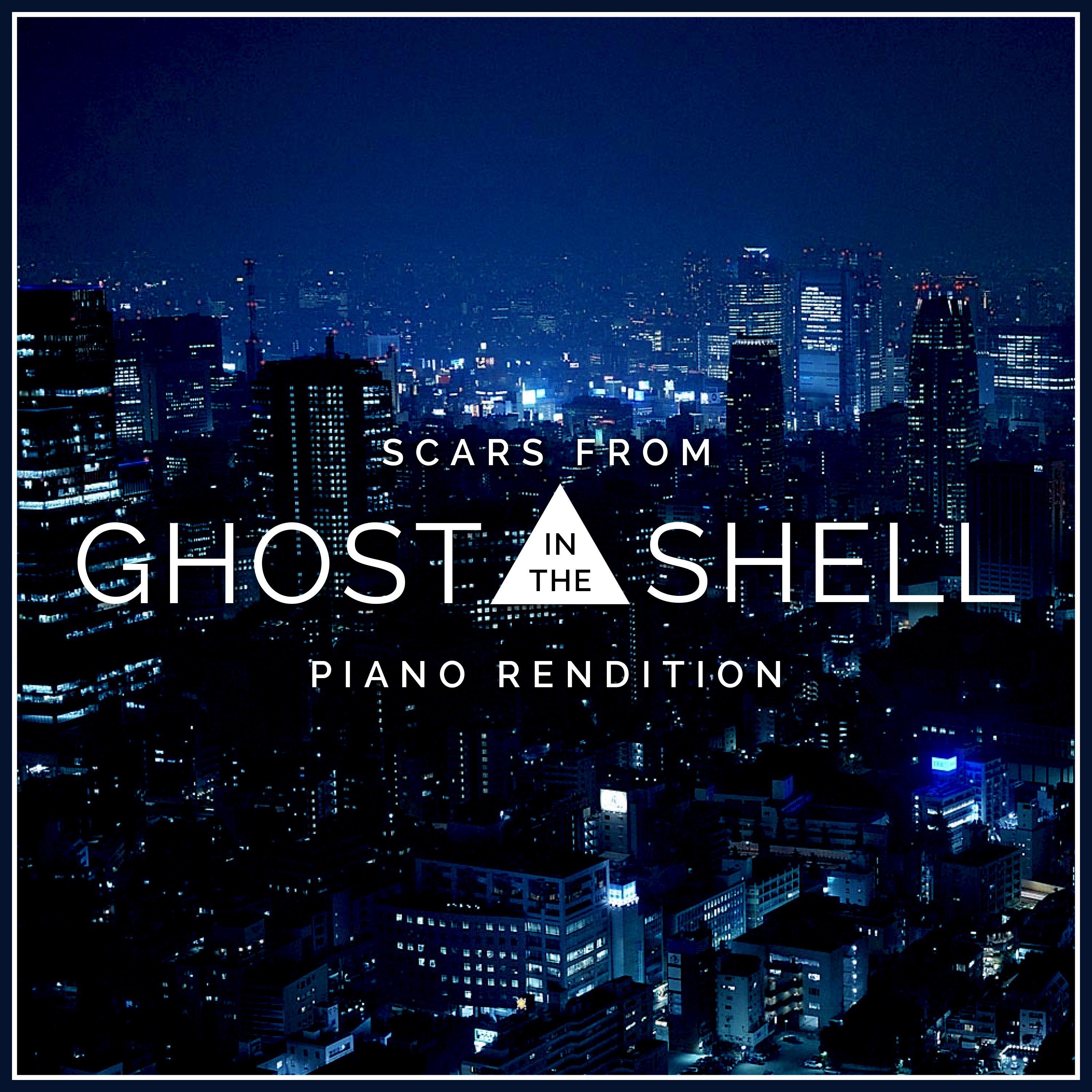 Scars (From "Ghost in the Shell") [Piano Rendition]专辑