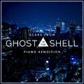 Scars (From "Ghost in the Shell") [Piano Rendition]