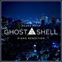 Scars (From "Ghost in the Shell") [Piano Rendition]专辑