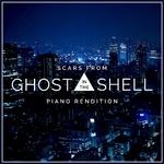 Scars (From "Ghost in the Shell") [Piano Rendition]专辑