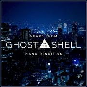 Scars (From "Ghost in the Shell") [Piano Rendition]