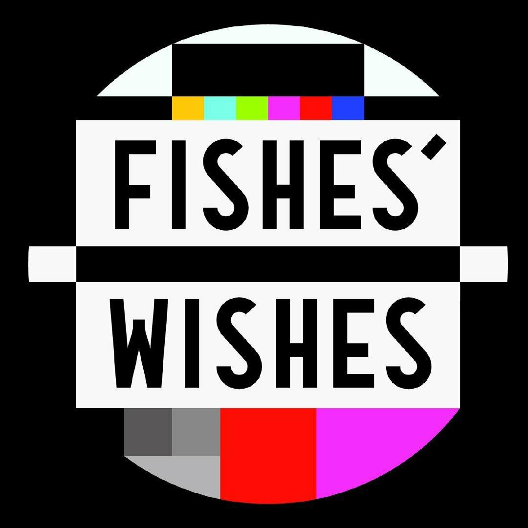 Fishes’ Wishes
