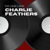 Charlie Feathers - I've Been Deceived