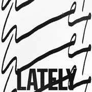Lately