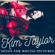 Kim Taylor: Songs for Moving Pictures