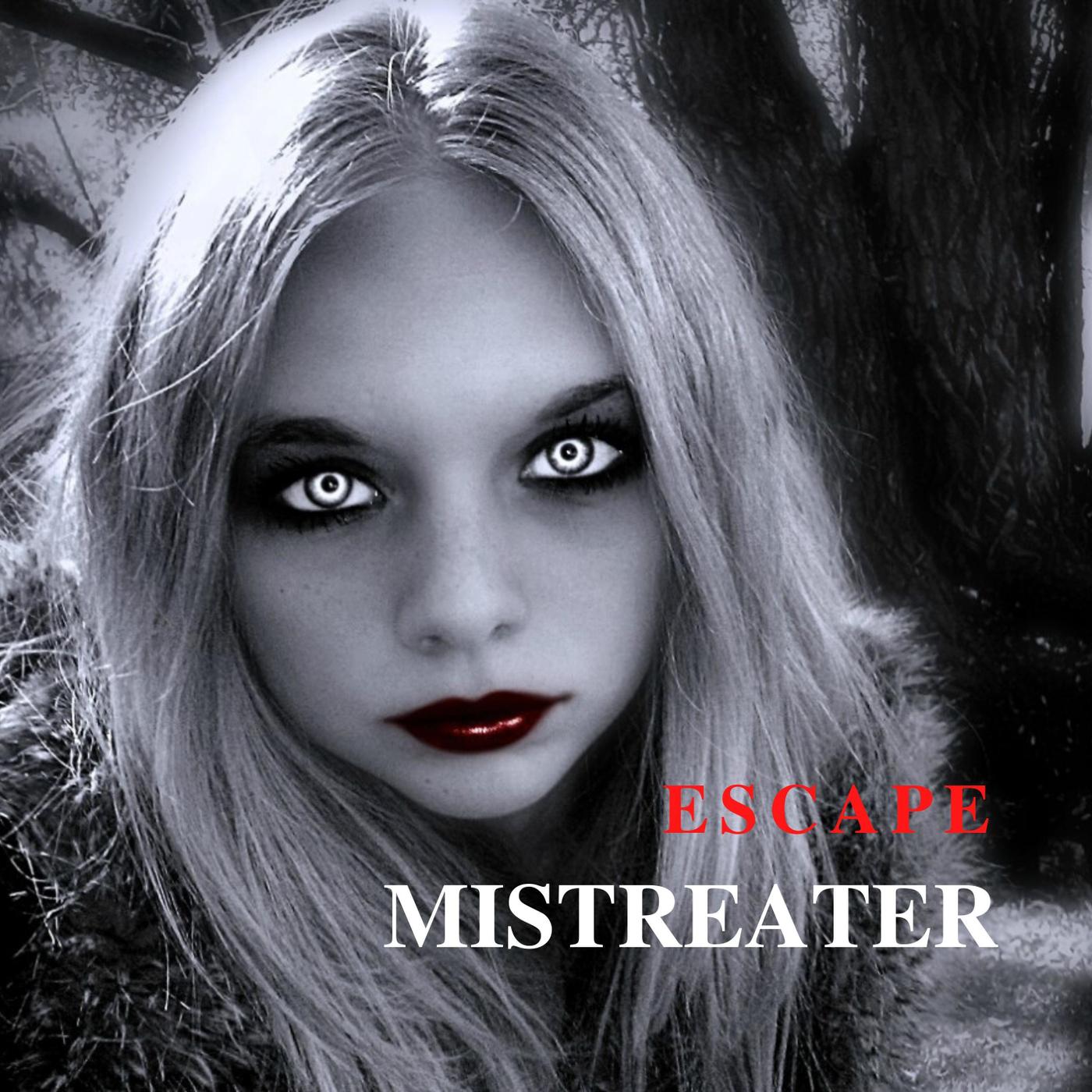 Escape - Mistreater