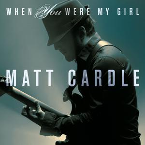 Matt Cardle - When You Were My Girl （降3半音）