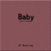 Baby （JF Bootleg）