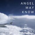 Angel May Know