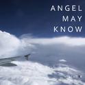 Angel May Know专辑