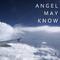 Angel May Know专辑