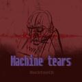 Machine tears