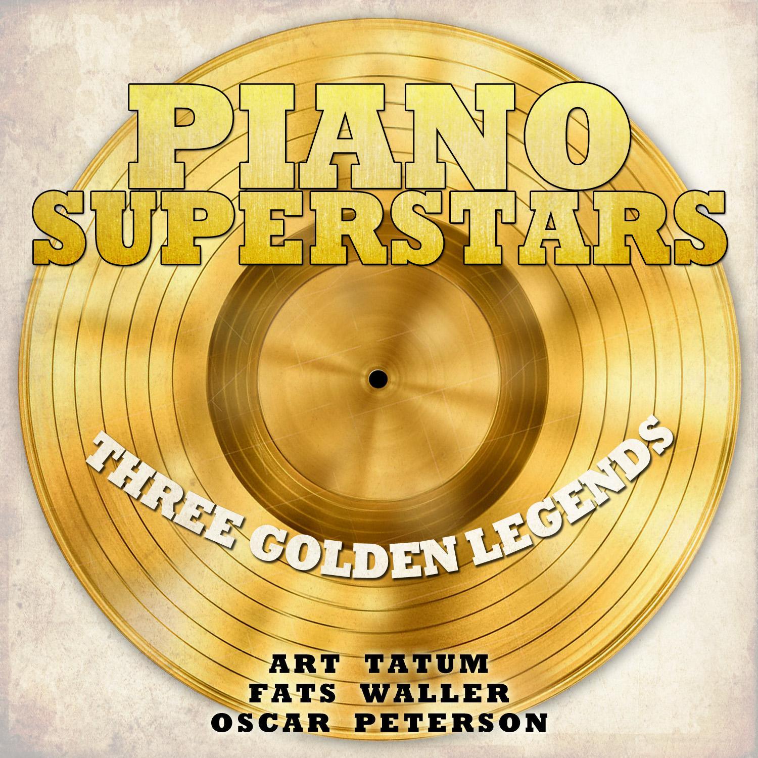 Piano Superstars, Three Golden Legends - Art Tatum, Fats Waller, Oscar Peterson