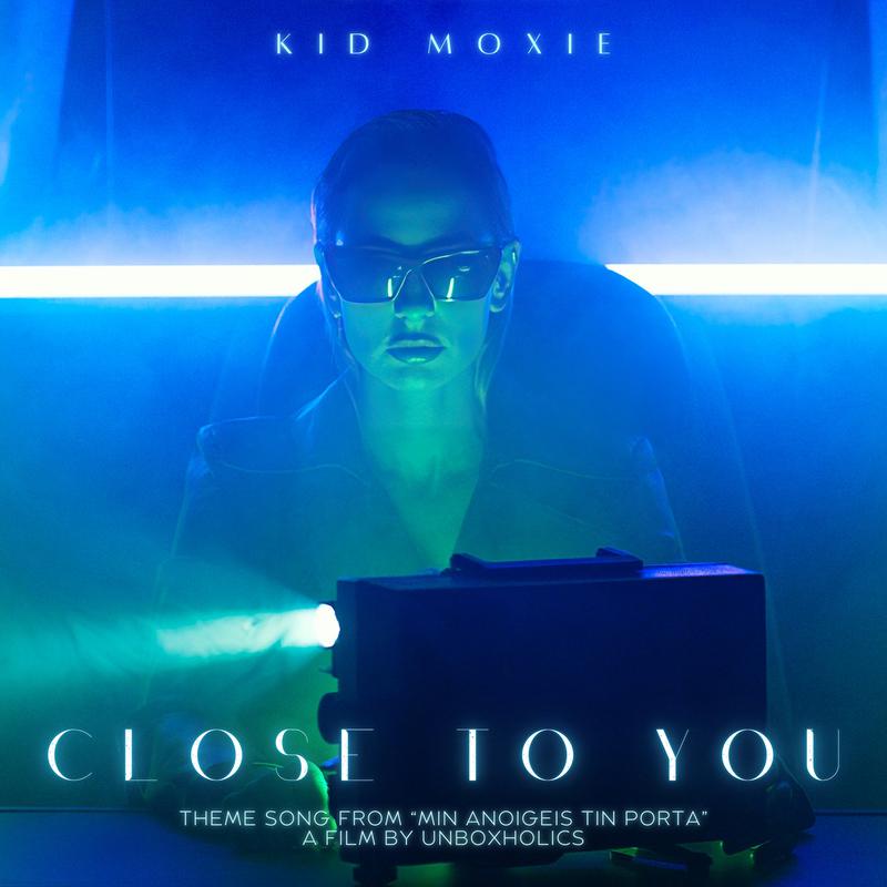 Kid Moxie - Close To You (From the Unboxholics Film 