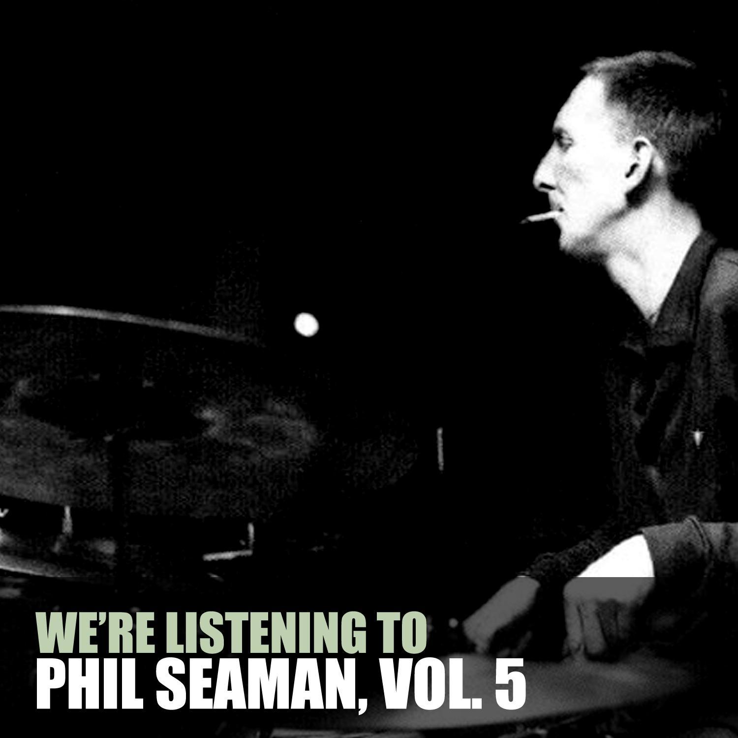 We're Listening to Phil Seaman, Vol. 5