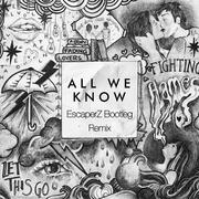 The Chainsmokers-All We Know ( EscaperZ Bootleg )