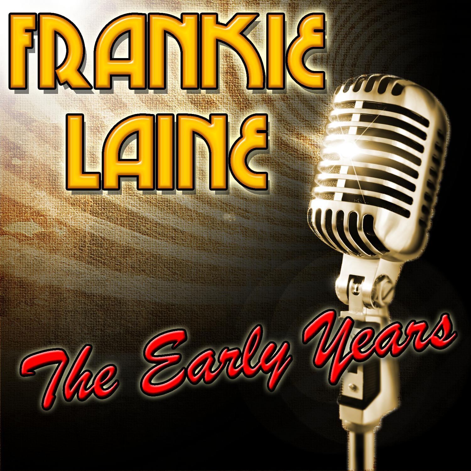 Frankie Laine: The Early Years