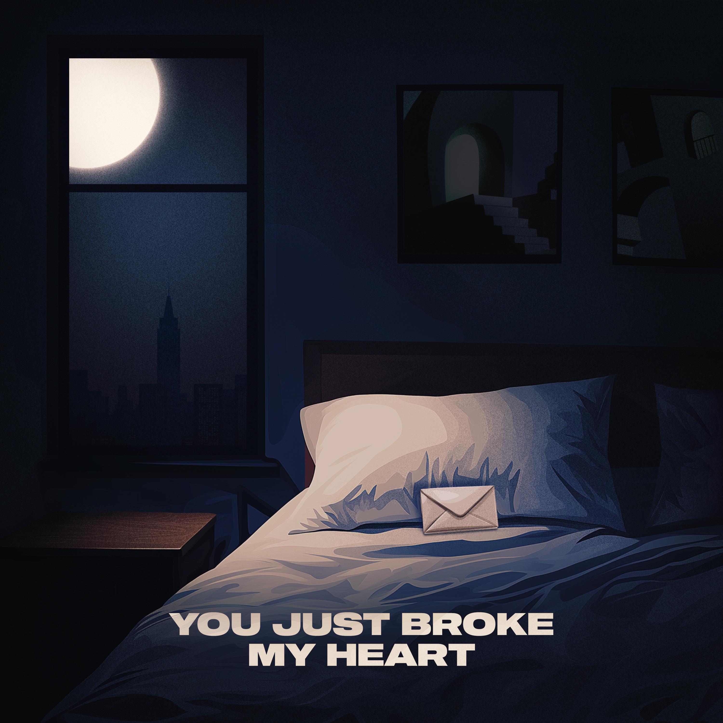 You Just Broke My Heart