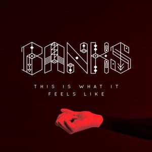 Banks - This Is What It Feels Like (Official Instrumental) 原版无和声伴奏 （降8半音）