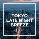TOKYO - LATE NIGHT BREEZE -