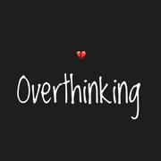 Overthinking