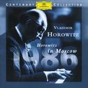 Horowitz In Moscow (DG Centenary Edition - 1986)专辑