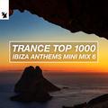 Trance Top 1000 - Ibiza Anthems Mini Mix 6