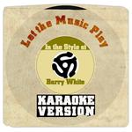 Let the Music Play (In the Style of Barry White) [Karaoke Version] - Single专辑