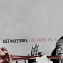 Jazz Milestones: Chet Baker, Vol. 6专辑