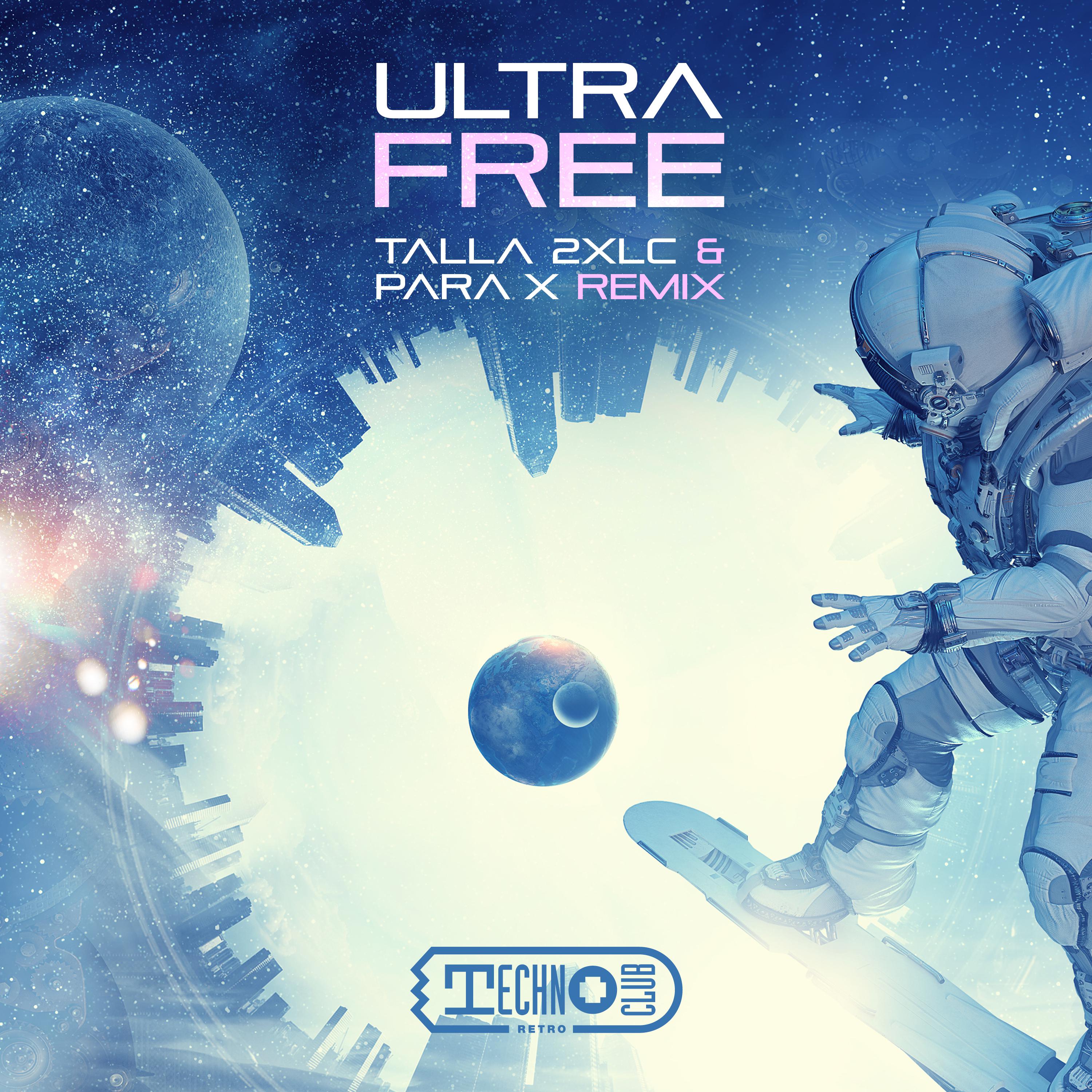 Ultra - Free (Talla 2XLC & Para X Extended Mix)