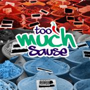 Too Much Sauce（Prod By Daddy-3）