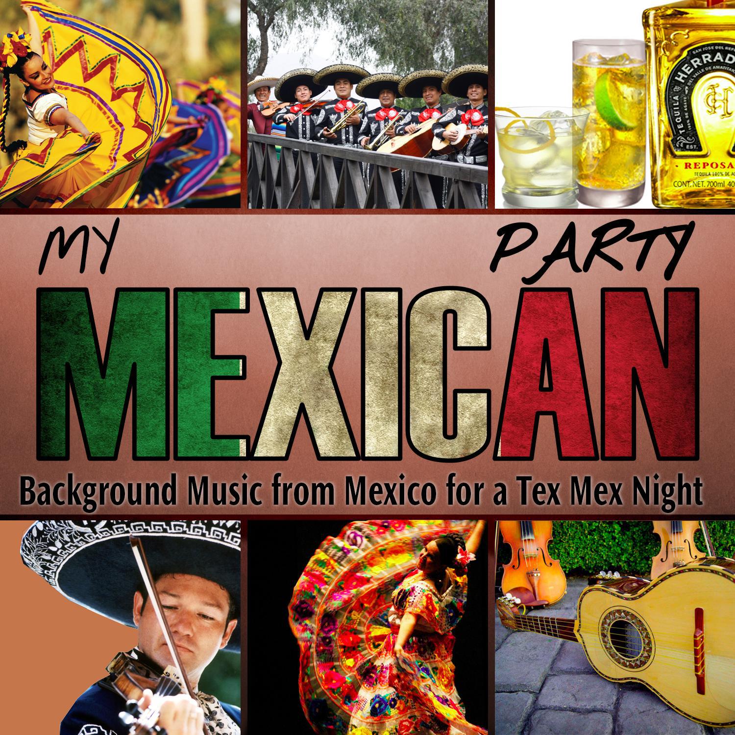 My Mexican Party. Background Music from Mexico for a Tex Mex Night专辑