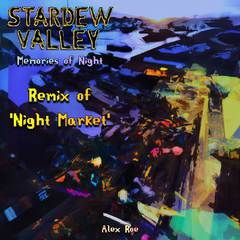 Memories of Night: Night Market (From "Stardew Valley") [Remix]