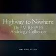 Highway to Nowhere (The Jim Reeves Anthology Collection)