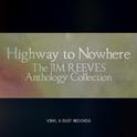 Highway to Nowhere (The Jim Reeves Anthology Collection)专辑