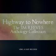 Highway to Nowhere (The Jim Reeves Anthology Collection)