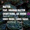 Matter - Everything, So Young (Sonic Union Remix)