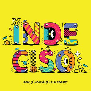 Indeciso - Reik & J Balvin & Lalo Ebratt (Karaoke Version) 带和声伴奏 （升6半音）