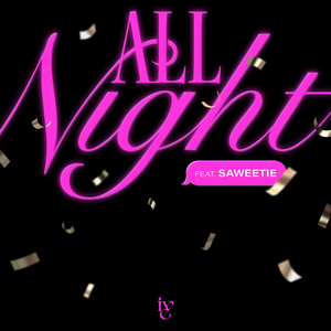 IVE、Saweetie - All Night(Explicit) (和声)伴奏